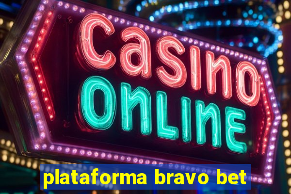 plataforma bravo bet